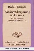 Wiederverkörperung und Karma und ihre Bedeutung für die Kultur der Gegenwart: Aufsätze, Fragenbeantwortungen und Vorträge 1903 bis 1912